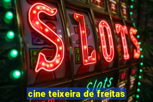 cine teixeira de freitas